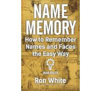 How to Remember Names and Faces the Easy Way