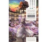 How to Render EyeCatching Textures with COPIC Markers by Yasaiko Midorihana Inconnu (Auteur)