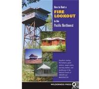 How to Rent a Fire Lookout in the Pacific Northwest by Tom Foley Tom Foley (Auteur)