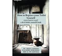 How to Replace Your Toilet Yourself: even if you're a girl