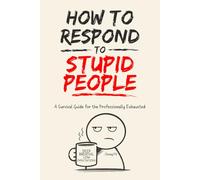 How To Respond To Stupid People