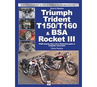 How to Restore Triumph Trident T150/T160 & BSA Rocket III: Your Step-by-Step Colour Illustrated Guide to Complete Restoration
