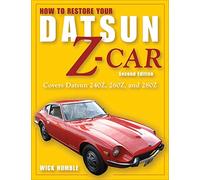 How to Restore Your Datsun Z-car: Covers Datsun 240z, 260z, and 280z