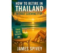 How To Retire In Thailand Without Screwing It Up