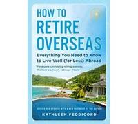 How to Retire Overseas: Everything You Need to Know to Live Well (for Less) Abroad - [Version Originale] Inconnu (Auteur)