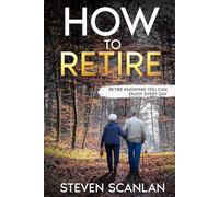 How to Retire: Retire knowing you can enjoy every day