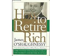 How to Retire Rich: Time-Tested Strategies to Beat the Market and Retire in Style