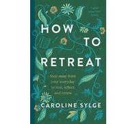How to Retreat Step away from your everyday to rest, reflect and renew - Caroline Sylge - Ebury Digital - ebook (ePub) - Livre