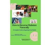 How to Reverse Diabetes Naturally: A Complete Guide to Regaining Your Health | Take Control of Your Health - Naturally | For all diabetes patients worldwide - (47-Page Book)