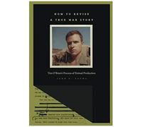 How To Revise A True War Story: Tim O'brien's Process Of Textual Production