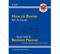How to Revise for A-Level: Study Skills & Planner (inc Online Edition) CGP Books (Auteur)