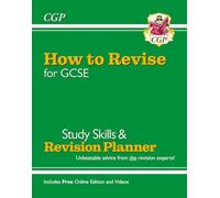 How to Revise for GCSE: Study Skills & Planner - from CGP, the Revision Experts (includes Videos)