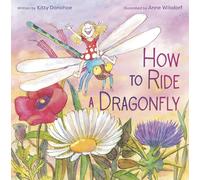 How to Ride a Dragonfly by Anne Wilsdorf Anne Wilsdorf (Auteur)