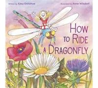 How to Ride a Dragonfly by Anne Wilsdorf Anne Wilsdorf (Auteur)