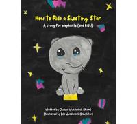 How to Ride a Shooting Star: A story for elephants (and kids!)