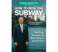 How to Ride the Subway Getting Around on Wall Street and in Life - Jimmy Lebenthal - Regalo Press - ebook (ePub) - Livre