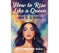 How To Rise Like a Queen: Embracing Your High Value Self: No More Letting People Do You Dirty