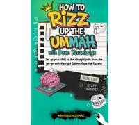 How To Rizz Up The Ummah With Deen Knowledge !: A Hilarious Islamic Knowledge Fact Book for Teens That Actually Makes Sense.