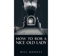 How To Rob A Nice Old Lady