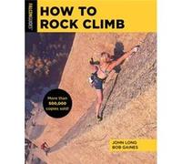 How to Rock Climb by Bob Gaines Bob Gaines (Auteur)
