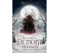 How to Ruin a Demon’s Holidays and Get Away with It: A dark winter mystery