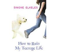 How to Ruin My Teenage Life Simone Elkeles (Auteur)