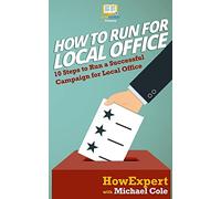 How To Run For Local Office: 10 Steps To Run a Successful Campaign For Local Office