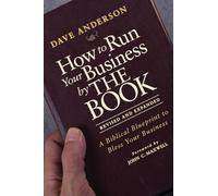 How to Run Your Business by the Book: A Biblical Blueprint to Bless Your Business