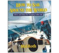 Faire le tour du monde à la voile – Conseils et idées pour voyager à la voile