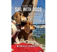 How to Sail with Dogs: 100 Tips for a Pet-Friendly Voyage