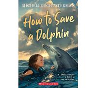 How to Save a Dolphin - Michelle Schusterman - Scholastic Inc. - ebook (ePub) - Livre
