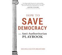 How to Save Democracy: The Anti-Authoritarian Playbook