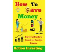 How to Save Money: Action Investing
