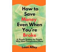 How to Save Money Even When You’re Broke: Simple Daily Habits Anyone Can Start Today