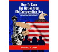 How to Save the Nation from Old Conservative Lies: Can Our Popular Democracy Survive the Right-Wing Disinformation Assault?