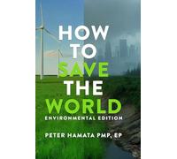 HOW TO SAVE THE WORLD Environmental Edition