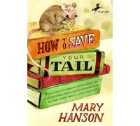 How to Save Your Tail*: *if you are a rat nabbed by cats who really like stories about magic spoons, wolves with snout-warts, big, hairy chimney trolls . . . and cookies, too.