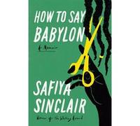 How to Say Babylon Safiya Sinclair (Auteur)