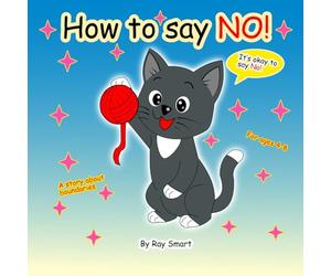 How to Say No: A Gentle Story That Helps Children Set Kind Boundaries and Feel Safe Saying “No”