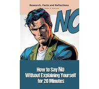 How to Say No Without Explaining Yourself for 20 Minutes: Funny gift - book with empty lined pages | 6" x 9" (15.24 x 22.86 cm) Part of Collection ... Collection" | 200 pages, Perfect gag gift