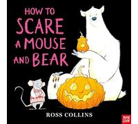 How to Scare a Mouse and Bear – Nosy Crow