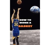 HOW TO SCORE A BASKET