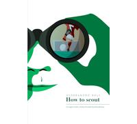 How to scout: A Complete Guide to Modern Football Talent Identification