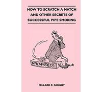 How To Scratch A Match And Other Secrets Of Successful Pipe Smoking