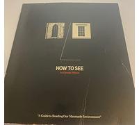 How to See: A Guide to Reading Our Manmade Environment