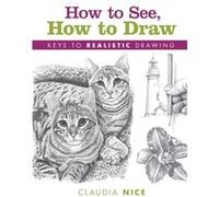 How to See How to Draw newinpaperback by Claudia Nice Claudia Nice, (Auteur)