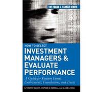 How to Select Investment Managers and Evaluate Performance by Haight Hardcover Book G. Timothy Haight, Glenn E. Ross, Stephen Morrell (Auteur)
