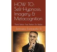 HOW TO: Self-Hypnosis, Imagery & Metacognition