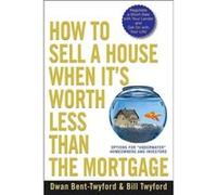 How to Sell a House When Its Worth Less Than the Mortgage by Dwan BentTwyford Paperback Book Bill Twyford, Dwan Bent-twyford (Auteur)
