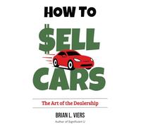How to Sell Cars: The Art of the Dealership